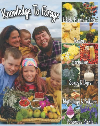 Knowledge To Forage: Wild Edible & Medicinal Plants & Trees