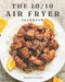 10/10 Air Fryer Cookbook