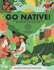Go Native! Your guide to growing Native Hawaiian and canoe plants