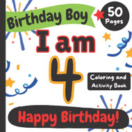 Birthday Boy: I am 4: Happy Birthday Coloring and Activity Book
