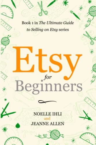 Etsy for Beginners: Book 1 in The Ultimate Guide to Selling on Etsy