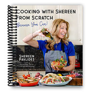 Cooking with Shereen from Scratch: Because You Can!