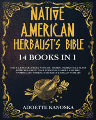Native American Herbalist's Bible The A-Z Encyclopedia