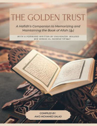Golden Trust: A Hafidh's Companion to Memorizing and Maintaining