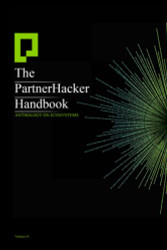 PartnerHacker Handbook: Anthology on Ecosystems Volume 1
