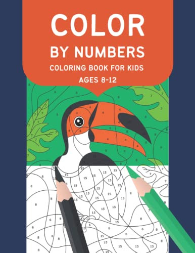 Color By Numbers Coloring Book For Kids Ages 8-12 by Tyne Cantrell Press