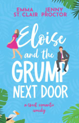Eloise and the Grump Next Door: A Sweet Romantic Comedy - Oakley Island
