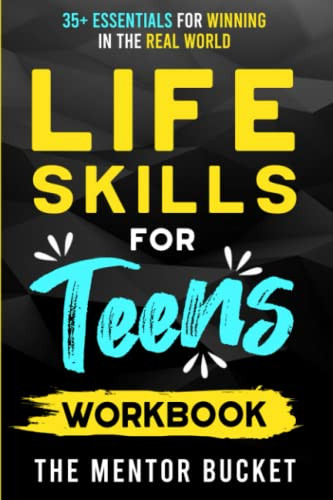 Life Skills for Teens Workbook - 35+ Essentials for Winning