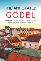 Annotated Godel: A Reader's Guide to his Classic Paper on Logic