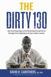 Dirty 130: 130 Working Days of Embracing the Grind to Change