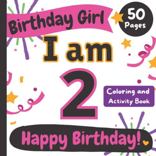 Birthday Girl: I am 2: Happy Birthday Coloring and Activity Book