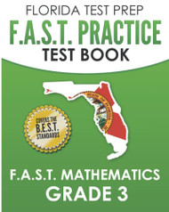 FLORIDA TEST PREP F.A.S.T. Practice Test Book F.A.S.T. Mathematics Grade 3