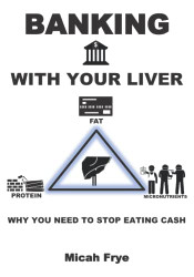 Banking With Your Liver: Why You Need To Stop Eating Cash