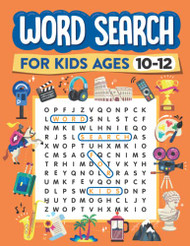 Word Search for Kids Ages 10-12: 100 Word Puzzles for Kids