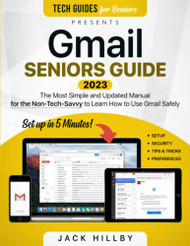 Gmail Seniors Guide: The Most Simple and Updated Manual