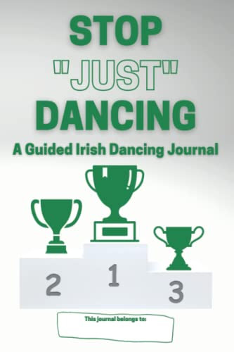 Stop "Just" Dancing: A Guided Irish Dance Journal