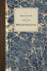 Treatise on The Art of Bread-Making