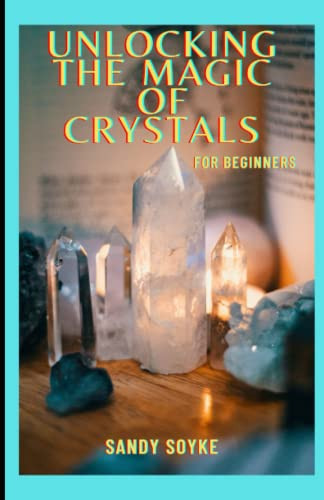 Unlocking The Magic of Crystals for Beginners