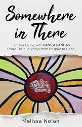 Somewhere in There: Families Living with PANS & PANDAS Share Their
