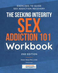 Seeking Integrity Sex Addiction 101 Workbook