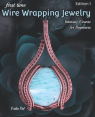 First Time Wire Wrapping Jewelry Edition 1 Intensive Course
