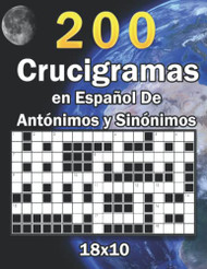 200 Crucigramas en Espanol de Antonimos y Sinonimos