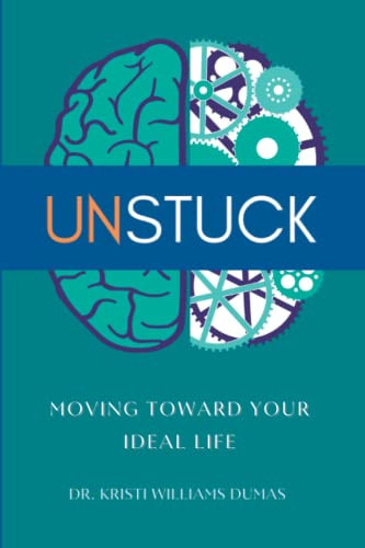 Unstuck: Moving Toward Your Ideal Life