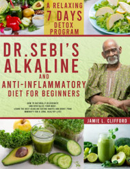 Dr. Sebi's Alkaline and Anti-Inflammatory Diet for Beginners