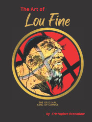 Art of Lou Fine: The original King of Comics