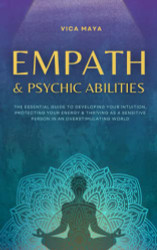 Empath and Psychic Abilities The Essential Guide