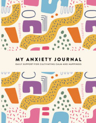 My Anxiety Journal: A Daily Journal for Coping with Anxiety