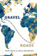 Gravel Roads: One man's quest around the world to heal and to live a
