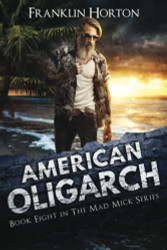 American Oligarch: Book Eight in The Mad Mick Series