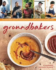 Groundbakers: 60+ Plant-Based Comfort Food Recipes and 16 Leaders