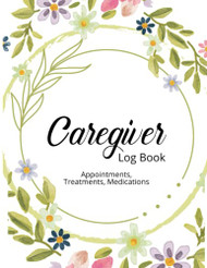 Caregiver Log Book - Appointments Treatments Medications