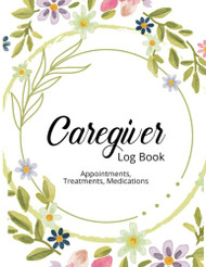 Caregiver Log Book - Appointments Treatments Medications