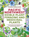 Pacific Northwest Edible Plant Foraging and Medicinal Plants