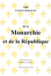 De la Monarchie et de la Ripublique (French Edition)