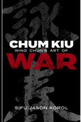 Chum Kiu: Wing Chun's Art of War