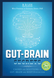 Gut-Brain Secrets: Causes and Solutions to Gut Brain and Body
