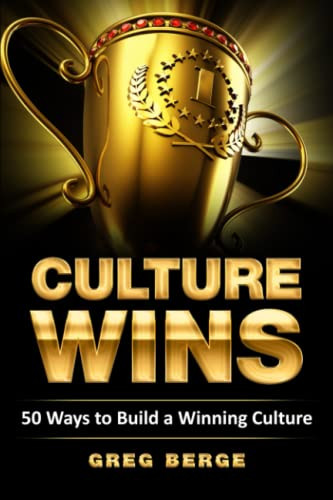 Culture WINS: 50 Ways to Build a Winning Culture
