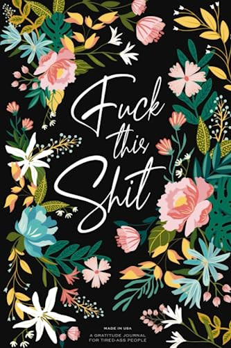 Gratitude Journal: A Self-Exploration Funny Notebook for Tired-Ass