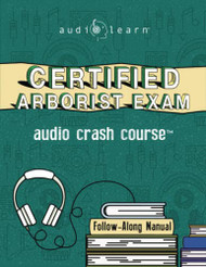 Certified Arborist Exam Audio Crash Course