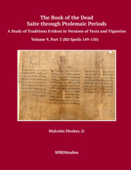 Book of the Dead Saite through Ptolemaic Books of the Dead Volume 9