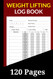 Weight Lifting Log Book: Exercise Notebook and Fitness Logbook
