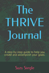 THRIVE Journal: A step-by-step guide to help you create