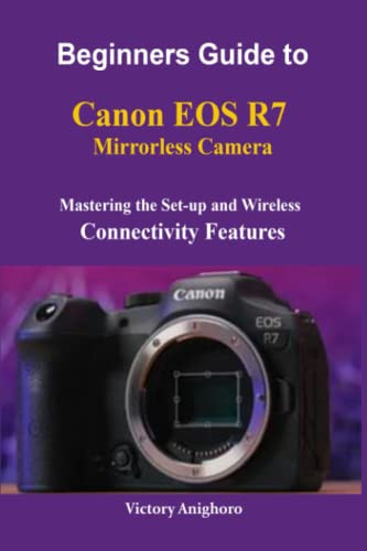Beginners Guide to Canon EOS R7 Mirrorless Camera