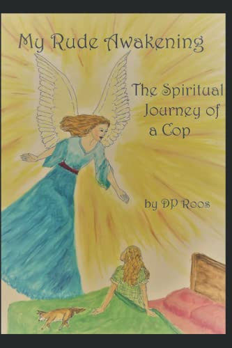My Rude Awakening: The Spritual Journey of a Cop