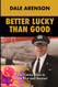 Better Lucky Than Good
