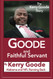 Goode and Faithful Servant: The Kerry Goode Story